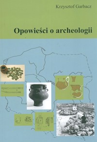 Opowieści o archeologii - Garbacz Krzysztof - książka