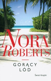 Gorący lód - Nora Roberts - ebook + książka