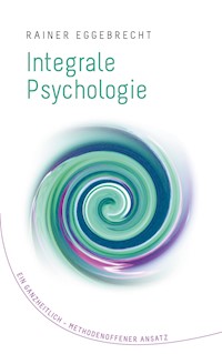 Integrale Psychologie - Rainer Eggebrecht - ebook