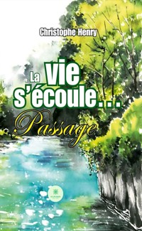 La vie s’écoule… - Christophe Henry - ebook