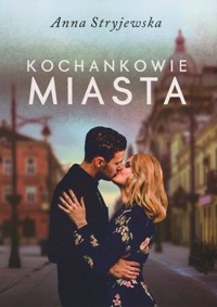 Kochankowie miasta - Anna Stryjewska - ebook + audiobook + książka