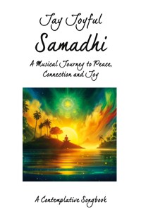Samadhi - A Musical Journey to Peace, Connection, and Joy - Jay Joyful - ebook