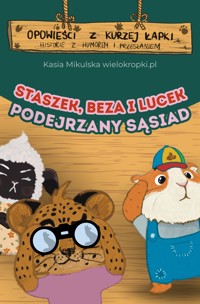 Opowieści z Kurzej Łapki. PODEJRZANY SĄSIAD, czyli opowieść o tym, że pozory mogą mylić - Katarzyna Mikulska - darmowy audiobook
