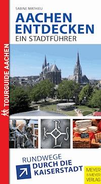 Aachen entdecken - Ein Stadtführer - Mathieu Sabine - ebook
