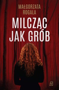 Milcząc jak grób - Małgorzata Rogala - ebook + audiobook + książka
