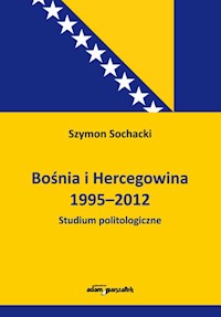 Bośnia i Hercegowina 1995-2012 - Sochacki Szymon - książka