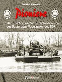 Pioniere in der 8. Motorisierten Schützendivision der Nationalen Volksarmee der DDR - Dietrich Biewald - ebook