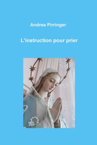 L'instruction pour prier - Andrea Pirringer - ebook