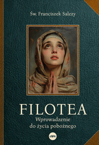 Filotea. Wprowadzenie do życia pobożnego - Św. Franciszek Salezy - książka