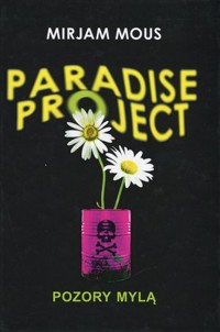 Paradise Project. Pozory mylą - Mirjam Mous - książka