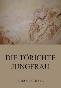 Die törichte Jungfrau - Rudolf Stratz - ebook