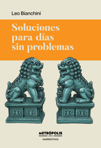 Soluciones para días sin problemas - Leo Bianchini - ebook