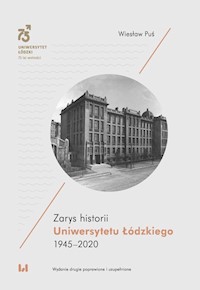 Zarys historii Uniwersytetu Łódzkiego 1945-2020 - Wiesław Puś - książka
