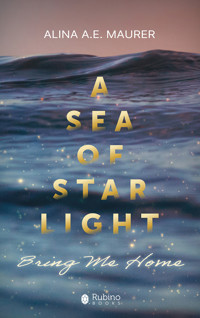 Sea of Starlight. Episode 3: Bring me Home - Alina A. E. Maurer - ebook