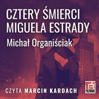 Cztery śmierci Miquela Estrady - Michał Organiściak - audiobook