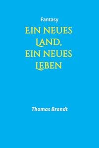 Ein neues Land, ein neues Leben - Thomas Brandt - ebook