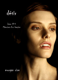 Désir (Livre #5 Mémoires d'un Vampire) - Rice Morgan - ebook