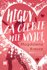 Nigdy za ciebie nie wyjdę - Magdalena Krauze - ebook + audiobook + książka