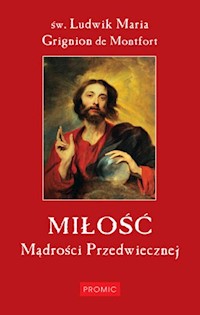 Miłość Mądrości Przedwiecznej - Grignion de Montfort Ludwik Maria - książka