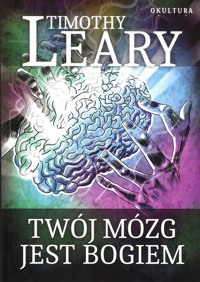 Twój mózg jest Bogiem - Leary Timothy - książka