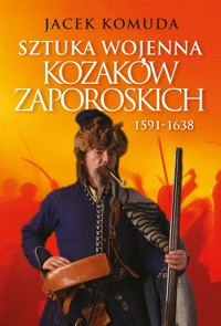 Sztuka wojenna kozaków zaporoskich - Jacek Komuda - ebook + audiobook + książka
