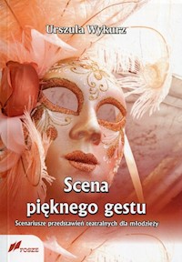 Scena pięknego gestu - Wykurz Urszula - książka