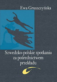 Szwedzko-polskie spotkania za pośrednictwem przekładu - Gruszczyńska Ewa - książka