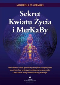 Sekret Kwiatu Życia i MerKaBy - Maureen J. St. Germain - książka