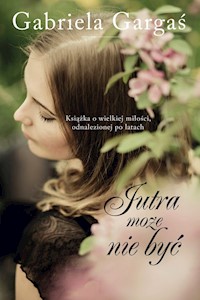 Jutra może nie być - Gabriela Gargaś - książka