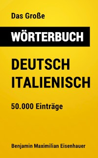 Das Große Wörterbuch  Deutsch - Italienisch - Benjamin Maximilian Eisenhauer - ebook