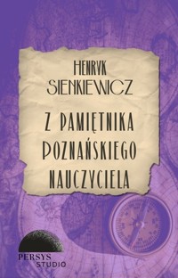 Seria klasyczna: Z pamiętnika poznańskiego nauczyciela. - Henryk Sienkiewicz - audiobook