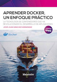 Aprender Docker, un enfoque práctico - José Juan Sánchez Hernández - ebook