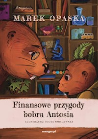 Finansowe przygody bobra Antosia - Opaska Marek - książka