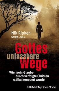Gottes unfassbare Wege - Nik Ripken - ebook
