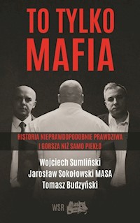 To tylko MAFIA - Sumliński Wojciech , Sokołowski Jarosław, Budzyński Tomasz - książka