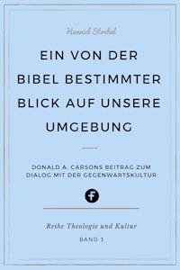 Ein von der Bibel bestimmter Blick auf unsere Umgebung - Hanniel Strebel - ebook