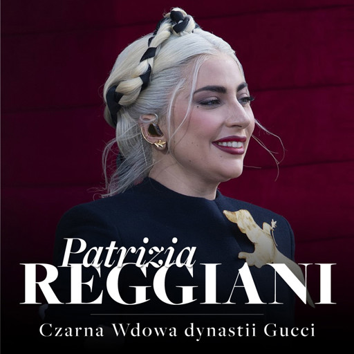 Okładka książki Patrizia Reggiani. Czarna Wdowa, która rzuciła wyzwanie dynastii Gucci