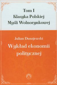 Wykład ekonomii politycznej Tom 1 - Dunajewski Julian - książka