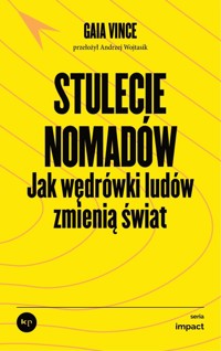 Stulecie nomadów. Jak wędrówki ludów zmienią świat - Gaia Vince - ebook + książka