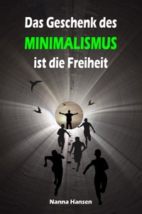 Das Geschenk des Minimalismus ist die Freiheit - Nanna Hansen - ebook