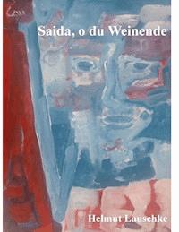 Saida, o du Weinende - Helmut Lauschke - ebook