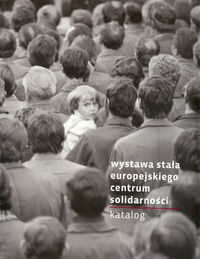 Wystawa stała Europejskiego Centum Solidarności. Katalog - zbiorowa praca - książka