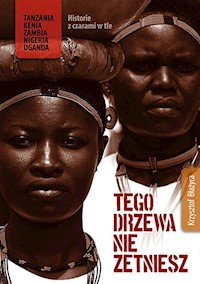 Tego drzewa nie zetniesz - Krzysztof Błażyca - książka