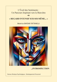 "Regard intensif sur Soi-même..." Introspection - Béatrice Baydar Tattanelli - ebook