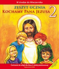 Kochamy Pana Jezusa 2 Zeszyt ucznia - Praca zbiorowa - książka