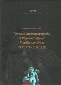 Pierwsze lata benedyktynów w Polsce odrodzonej Kronika-pamiętnik 21 V 1919 -23 IX 1929 - Dąbrowski Klemens - książka
