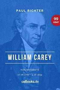 William Carey 1761 – 1834 - Paul Richter - ebook