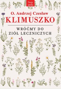 Wróćmy do ziół leczniczych - o. Andrzej Czesław Klimuszko - książka
