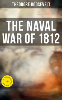 The Naval War of 1812 - Theodore Roosevelt - ebook