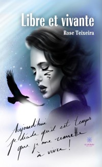Libre et vivante - Rose Teixeira - ebook